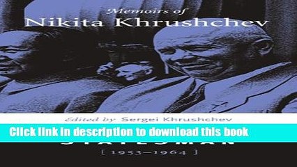 Download Video: [PDF] Memoirs of Nikita Khrushchev: Volume 3: Statesman, 1953-1964  Read Online