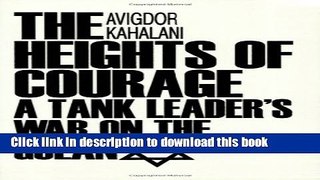 [Read PDF] The Heights of Courage: A Tank Leader s War On the Golan  Full EBook