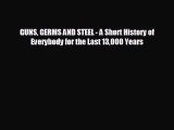 FREE DOWNLOAD GUNS GERMS AND STEEL - A Short History of Everybody for the Last 13000 Years