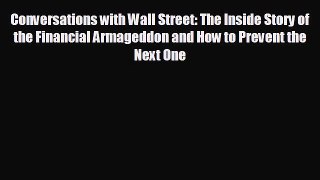 READ book Conversations with Wall Street: The Inside Story of the Financial Armageddon and