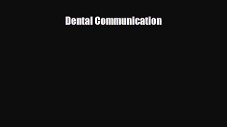 there is Dental Communication