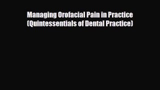 behold Managing Orofacial Pain in Practice (Quintessentials of Dental Practice)