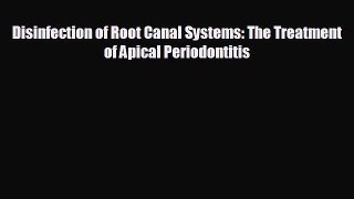 there is Disinfection of Root Canal Systems: The Treatment of Apical Periodontitis