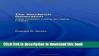 Read Book The Sandwich Generation: Adult Children Caring for Aging Parents ebook textbooks