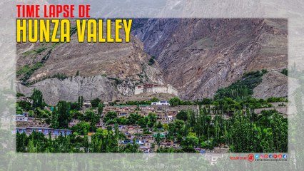 Hunza Valley Time-Lapse