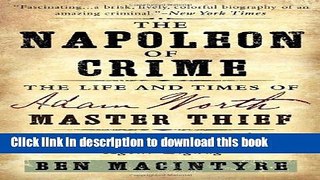 Download The Napoleon of Crime: The Life and Times of Adam Worth, Master Thief Ebook Free