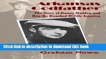 Read Arkansas Godfather: The Story of Owney Madden and How He Hijacked Middle America PDF Free