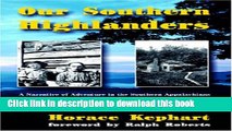 Read Our Southern Highlanders: A Narrative of Adventure in the Southern Appalachians and a Study