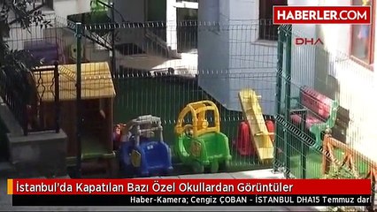 İstanbul'da Kapatılan Bazı Özel Okullardan Görüntüler