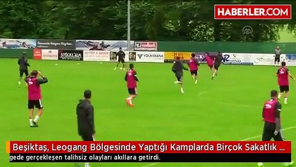 Beşiktaş, Leogang Bölgesinde Yaptığı Kamplarda Birçok Sakatlık Yaşadı