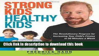 Read Strong Kids, Healthy Kids: The Revolutionary Program for Increasing Your Child s Fitness in
