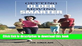 Read Getting Older - Moving Smarter: Walking and Running Tips  Ebook Free