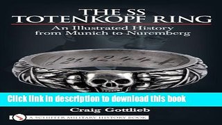 Read The SS Totenkopf Ring: An Illustrated History from Munich to Nuremberg PDF Online