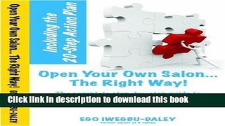 Read Open Your Own Salon... The Right Way!: A step-by-step guide to planning, launching   managing