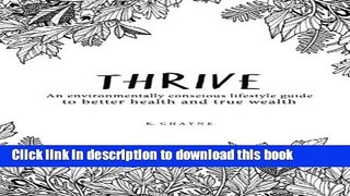 Read Thrive: An environmentally conscious lifestyle guide to better health and true wealth Ebook