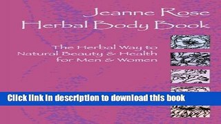 Read Jeanne Rose: Herbal Body Book: The Herbal Way to Natural Beauty   Health for Men   Women