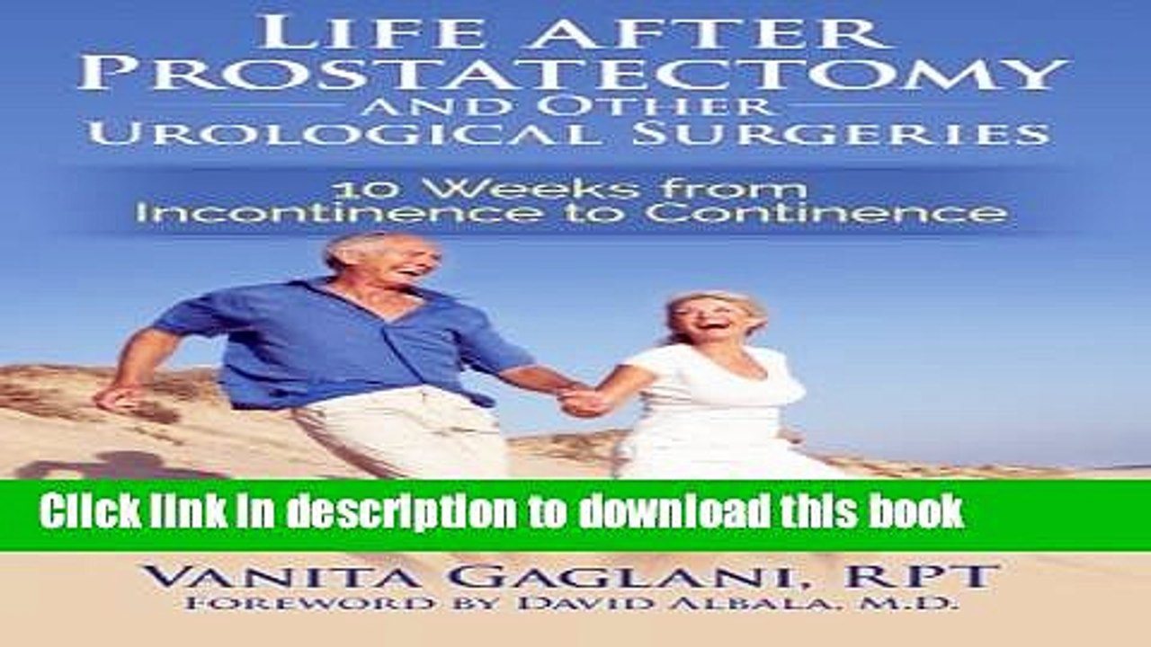 Read Life after Prostatectomy and Other Urological Surgeries 10 Weeks
