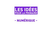 Les idées pour la Primaire : Le Numérique