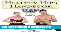 Download Healthy Hips Handbook: Exercises for Treating and Preventing Common Hip Joint Injuries