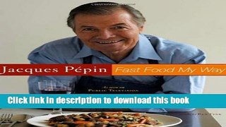 Download Jacques Pepin Fast Food My Way  PDF Online