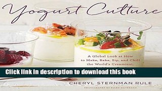 Read Yogurt Culture: A Global Look at How to Make, Bake, Sip, and Chill the World s Creamiest,