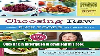 Download Choosing Raw: Making Raw Foods Part of the Way You Eat  PDF Online