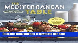 Download The Mediterranean Table: Simple Recipes for Healthy Living on the Mediterranean Diet