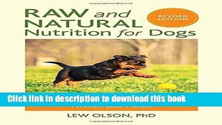 Read Raw and Natural Nutrition for Dogs, Revised Edition: The Definitive Guide to Homemade Meals