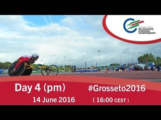 Day 4 (pm) | 2016 IPC Athletics European Championships, Grosseto