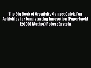 Free Full [PDF] Downlaod  The Big Book of Creativity Games: Quick Fun Acitivities for Jumpstarting