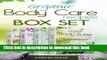 Read Organic Body Care Recipes Box Set: Organic Body Scrubs, Organic Lip Balms, Organic Body