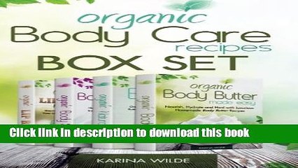 Download Video: Read Organic Body Care Recipes Box Set: Organic Body Scrubs, Organic Lip Balms, Organic Body