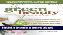 Read The Green Beauty Guide: Your Essential Resource to Organic and Natural Skin Care, Hair Care,