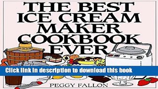 Download The Best Ice Cream Maker Cookbook Ever  PDF Online