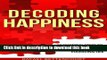 Download Decoding Happiness: 10 essential steps to unleash your inner Greatness and live a