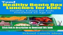 Read Yum! Healthy Bento Box Lunches for Kids: Healthy Eating for Kids Preschool to Age 10 (School