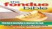 Read The Fondue Bible: The 200 Best Recipes  Ebook Free