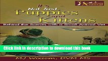[PDF] It s Not Just Puppies and Kittens: Behind the Scenes as a Small Animal Vet [Download] Full