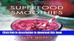 Read Superfood Smoothies: 100 Delicious, Energizing   Nutrient-dense Recipes Ebook Free