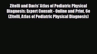 different  Zitelli and Davis' Atlas of Pediatric Physical Diagnosis: Expert Consult - Online