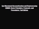 complete Eye Movement Desensitization and Reprocessing (EMDR): Basic Principles Protocols and