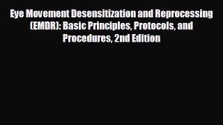 complete Eye Movement Desensitization and Reprocessing (EMDR): Basic Principles Protocols and