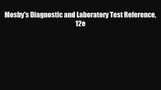 behold Mosby's Diagnostic and Laboratory Test Reference 12e