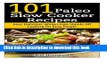 Read 101 Paleo Slow Cooker Recipes : Easy, Delicious, Gluten-free Hands-Off Cooking For Busy