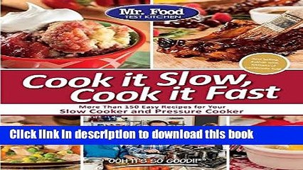 Read Mr. Food Test Kitchen Cook it Slow, Cook it Fast: More Than 150 Easy Recipes For Your Slow