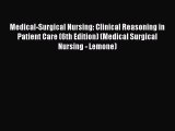 complete Medical-Surgical Nursing: Clinical Reasoning in Patient Care (6th Edition) (Medical