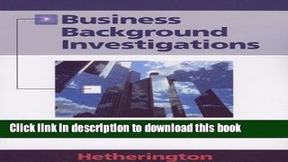 Read Books Business Background Investigations: Tools and Techniques for Solution Driven Due