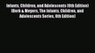 complete Infants Children and Adolescents (8th Edition) (Berk & Meyers The Infants Children