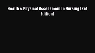complete Health & Physical Assessment In Nursing (3rd Edition)