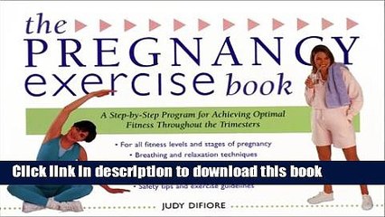 Read Pregnancy Exercise Book, The: A Step-By-Step Program for Achieving Optimal Fitness Throughout